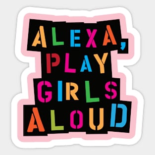 Alexa, play Girls Aloud Sticker